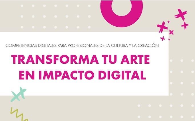 Competencias digitales para profesionales de la cultura y la creación. Transforma tu arte en impacto digital